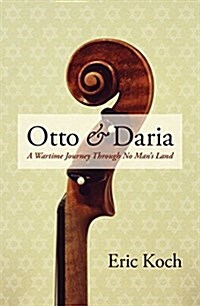 Otto & Daria: A Wartime Journey Through No Mans Land (Hardcover)
