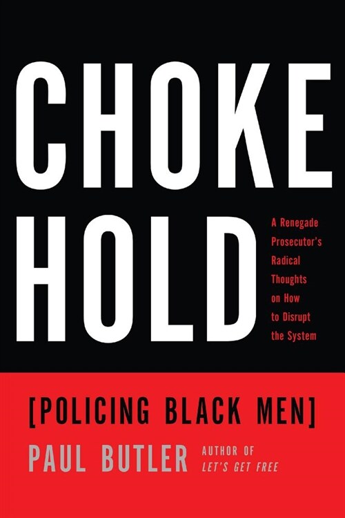 Chokehold : Policing Black Men (Hardcover)