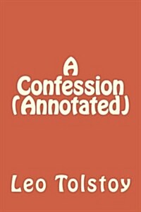 A Confession (Annotated) (Paperback)
