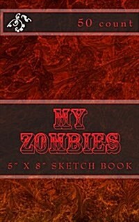 My Zombies: 5 x 8 Sketch Book (50 Count) (Paperback)