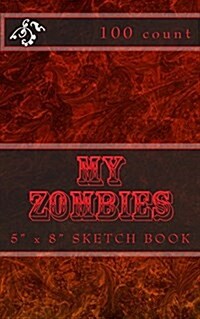 My Zombies: 5 X 8 Sketch Book (100 Count) (Paperback)