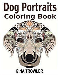 Dog Coloring Book: Dog Portraits: Adult Coloring Book Featuring Dog Face Designs of Top Dog Breeds for Stress Relief Coloring - Dog Lover (Paperback)