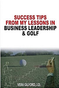 Success Tips From My Lessons In Business Leadership & Golf (Paperback, 2, Edition, Origin)
