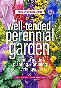 The Well-Tended Perennial Garden: The Essential Guide to Planting and Pruning Techniques, Third Edition (Hardcover, 3, Revised)