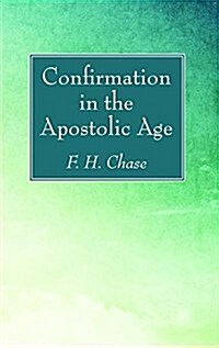 Confirmation in the Apostolic Age (Paperback)