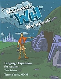 Nashobas WH Workbook: Language Expansion for Autism, Third Edition (Paperback, 3, Revised)