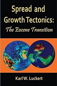 Spread and Growth Tectonics: The Eocene Transition (Paperback)