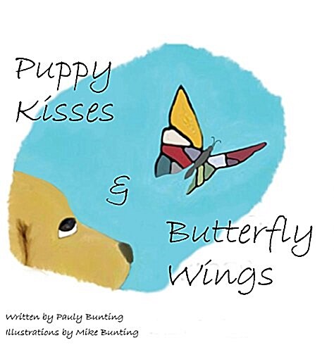 Puppy Kisses & Butterfly Wings (Hardcover)