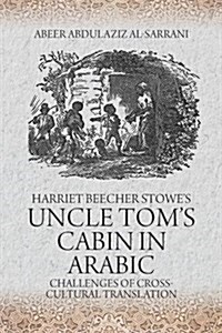 Harriet Beecher Stowes Uncle Toms Cabin: Challenges of Cross-Cultural Translation (Paperback)