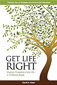 Get Life Right: Solutions, Ideas, & Strategies from the Best Self-Help Minds (Paperback, 3, Updated 3rd)