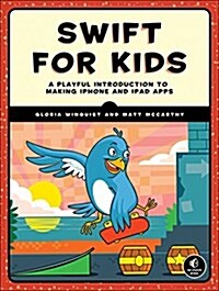 Coding iPhone Apps for Kids: A Playful Introduction to Swift (Paperback)