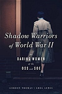 Shadow Warriors of World War II: The Daring Women of the OSS and SOE (Hardcover)