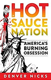 Hot Sauce Nation: Americas Burning Obsession (Paperback)
