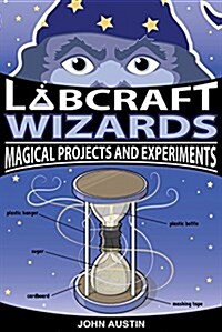 Labcraft Wizards: Magical Projects and Experiments (Paperback)