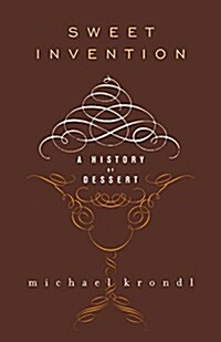Sweet Invention: A History of Dessert (Paperback)