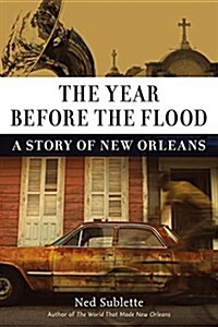 The Year Before the Flood: A Story of New Orleans (Paperback)