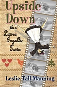 Upside Down in a Laura Ingalls Town (Paperback)