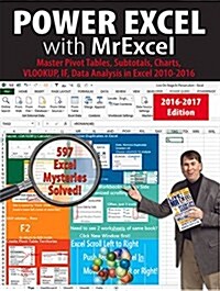 Power Excel with Mrexcel - 2017 Edition: Master Pivot Tables, Subtotals, Visualizations, Vlookup, Power Bi and Data Analysis (Paperback, 5, Fifth Edition)