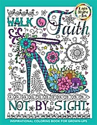 Walk by Faith: Inspirational Coloring Book for Grown-Ups, Book 1 (Paperback)