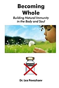 Becoming Whole: Building Natural Immunity in the Body and Soul (Paperback)