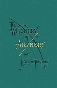 The Witchery of Archery (Paperback, Revised with Ne)