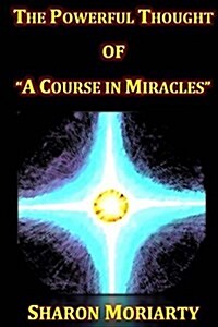 The Powerful Thought of A Course in Miracles (Paperback)