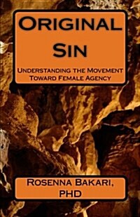 Original Sin: Understanding the Movement Toward Female Agency (Paperback)