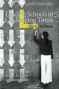 Leading Schools in Challenging Times: Eye to the Future (Paperback)