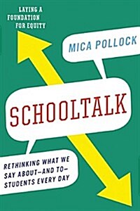 Schooltalk : Rethinking What We Say About - and To - Students Every Day (Paperback)