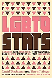 Lgbtq Stats : Lesbian, Gay, Bisexual, Transgender, and Queer People by the Numbers (Paperback)