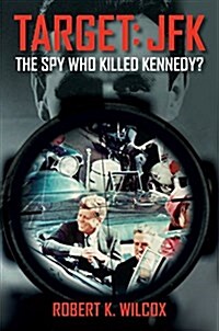 Target JFK: The Spy Who Killed Kennedy? (Hardcover)