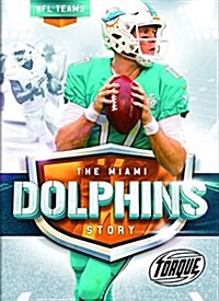 The Miami Dolphins Story (Library Binding)