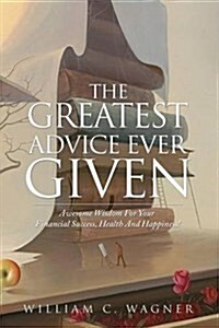 The Greatest Advice Ever Given (Paperback)