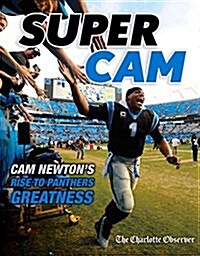 Super CAM: CAM Newtons Rise to Panthers Greatness (Paperback)