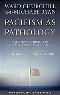 Pacifism as Pathology: Reflections on the Role of Armed Struggle in North America (Paperback)