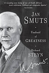 Jan Smuts - Unafraid of Greatness (Paperback)
