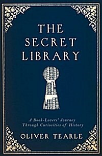 The Secret Library : A Book Lovers Journey Through Curiosities of Literature (Hardcover)