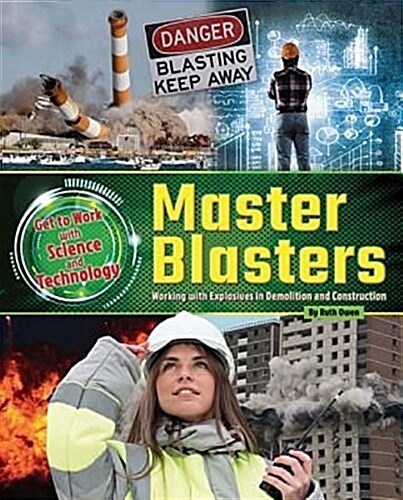 Master Blasters: Working with Explosives in Demolition and Construction (Library Binding)