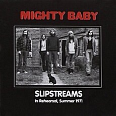 [수입] Mighty Baby - Slipstreams: In Rehearsal, Summer 1971