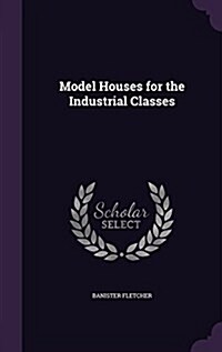 Model Houses for the Industrial Classes (Hardcover)