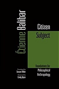 Citizen Subject: Foundations for Philosophical Anthropology (Hardcover)