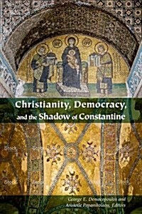 Christianity, Democracy, and the Shadow of Constantine (Hardcover)