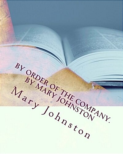 By Order of the Company. by Mary Johnston (Paperback)