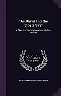 As David and the Sibyls Say: A Sketch of the Sibyls and the Sibylline Oracles (Hardcover)