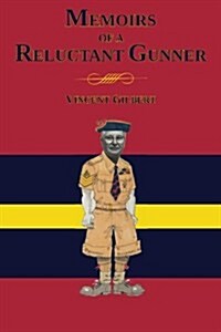 Memoirs of a Reluctant Gunner (Paperback)