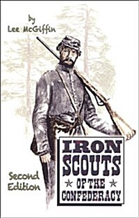 Iron Scouts of the Confederacy (Paperback)