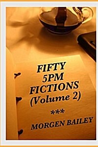 Fifty 5pm Fictions Volume 2: 50 Flash Fiction Stories (Paperback)