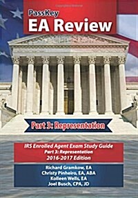 Passkey EA Review, Part 3: Representation, IRS Enrolled Agent Exam Study Guide 2016-2017 Edition (Paperback)