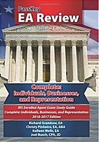 Passkey EA Review Complete: Individuals, Businesses, and Representation: IRS Enrolled Agent Exam Study Guide 2016-2017 Edition (Paperback)