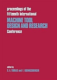 Proceedings of the Fifteenth International Machine Tool Design and Research Conference (Paperback)